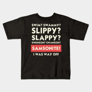 SAMSONITE! I Was Way Off Kids T-Shirt